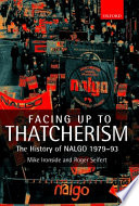 Facing up to Thatcherism : the history of NALGO, 1979-1993 / Mike Ironside and Roger Seifert.