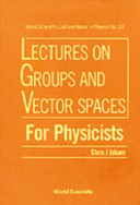 Lectures on groups and vector spaces for physicists / Chris J. Isham..