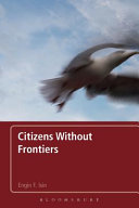 Citizens without frontiers / Engin F. Isin.