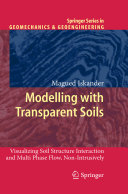 Modelling with transparent soils : visualizing soil structure interaction and multi phase flow, non-intrusively / Magued Iskander.