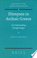 Dionysos in archaic Greece : an understanding through images / by Cornelia Isler-Kerényi ; translated by Wilfred G.E. Watson.