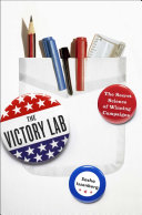 The victory lab : the secret science of winning campaigns / Sasha Issenberg.