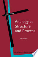 Analogy as structure and process : approaches in linguistics, cognitive psychology, and philosophy of science / Esa Itkonen.