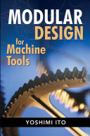 Modular design for machine tools / Yoshimi Ito.