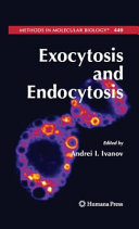 Exocytosis and Endocytosis edited by Andrei I. Ivanov.