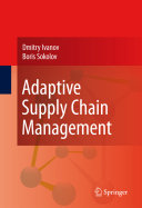 Adaptive supply chain management / Dmitry Ivanov, Boris Sokolov.