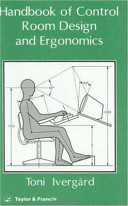 Handbook of control room design and ergonomics / Toni Ivergård.