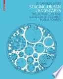 Staging urban landscapes the activation and curation of flexible public spaces / B. Cannon Ivers.