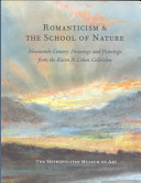Romanticism and the school of nature : : nineteenth-century paintings, drawings, and oil sketches from the collection of Karen B. Cohen / Colta Ives with Elizabeth E. Barker.