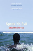 Speak no evil / Uzodinma Iweala.
