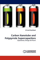 Carbon nanotube and polypyrrole supercapacitors : capacitance, energy and power / Ali Izadi-Najafabadi.
