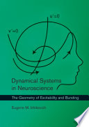 Dynamical systems in neuroscience : the geometry of excitability and bursting / Eugene M. Izhikevich.