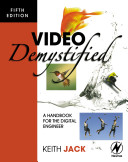 Video demystified : a handbook for the digital engineer / Keith Jack.