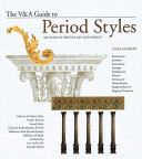The V&A guide to period styles : 400 years of British art and design / Anna Jackson.