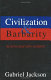 Civilization & barbarity in 20th-century Europe.