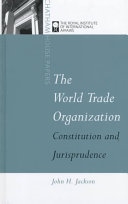 The World Trade Organization : constitution and jurisprudence / John H. Jackson.