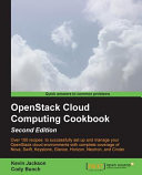 OpenStack cloud computing cookbook : over 100 recipes to successfully set up and manage your OpenStack cloud environments with complete coverage of Nova, Swift, Keystone, Glance, Horizon, Neutron and Cinder.