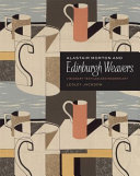 Alastair Morton and Edinburgh Weavers : visionary textiles and modern art / Lesley Jackson.