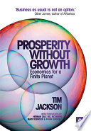 Prosperity without growth : economics for a finite planet / Tim Jackson.