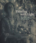 Painting with light : art and photography from the pre-Raphaelites to the modern age / Carol Jacobi and Hope Kingsley ; with contributions by Elizabeth Jacklin.