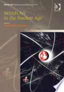 British art in the nuclear age / edited by Catherine Jolivette.