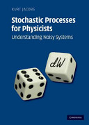 Stochastic processes for physicists : understanding noisy systems / Kurt Jacobs.