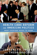 Health care reform and American politics : what everyone needs to know / Lawrence R. Jacobs and Theda Skocpol.