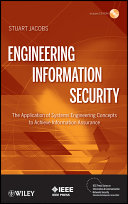 Engineering information security the application of systems engineering concepts to achieve information assurance / Stuart Jacobs.