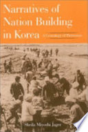 Narratives of nation-building in Korea : a genealogy of patriotism / by Sheila Miyoshi Jager.