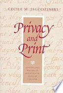 Privacy and print : reading and writing in seventeenth-century England / Cecile M. Jagodzinski.
