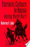 Patriotic culture in Russia during World War I / Hubertus F. Jahn.