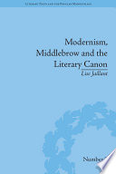 Modernism, middlebrow and the literary Canon the modern library series, 1917-1955 / by Lise Jaillant.