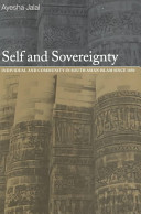 Self and sovereignty : individual and community in South Asian Islam since 1850 / Ayesha Jalal.