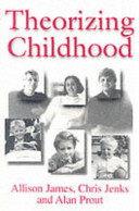 Theorizing childhood / Allison James, Chris Jenks, Alan Prout.