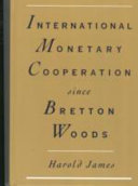 International monetary cooperation since Bretton Woods / Harold James.