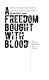 A freedom bought with blood : African American war literature from the Civil War to World War II / by Jennifer C. James.