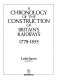 A chronology of the construction of Britain's railways 1778-1855 / Leslie James.
