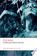Collected ghost stories M. R James ; edited with an introduction and notes by Darryl Jones.