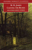 Casting the runes, and other ghost stories / M.R. James ; edited with an introduction and notes by Michael Cox.