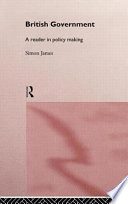 British government : a reader in policy making / Simon James.