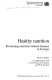 Healthy nutrition : preventing nutrition-related diseases in Europe / W. P. T. James in collaboration with A. Ferro-Luzzi, B. Isaksson and W. B. Szostak.