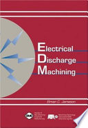 Electrical discharge machining / Elman C. Jameson.