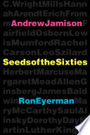 Seeds of the sixties / Andrew Jamison, Ron Eyerman.