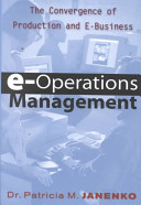 E-operations management : the convergence of production and e-business / Patricia M. Janenko.
