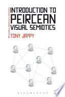 Introduction to Peircean visual semiotics / Tony Jappy.