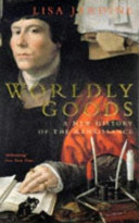Worldly goods : a new history of the Renaissance / Lisa Jardine.