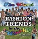 The worst fashion trends in the world / Richard Jarman.