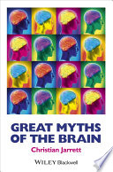 Great myths of the brain / Christian Jarrett.