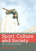 Sport, culture and society : an introduction / Grant Jarvie.