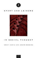 Sport and leisure in social thought / Grant Jarvie and Joseph Maguire.